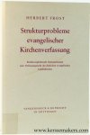 Frost, Herbert. - Strukturprobleme evangelischer Kirchenverfassung. Rechtsvergleichende Untersuchungen zum Verfassungsrecht der deutschen evangelischen Landeskirchen.