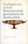 Bremmer, Dr. J. - Van Sappho tot de Sade. Momenten in de Geschiedenis van de Seksualiteit.