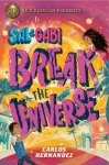Carlos Hernandez 310615 - Sal and Gabi Break the Universe (A Sal and Gabi Novel, Book 1)
