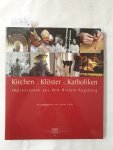Fuchs, Anton (Hrsg.): - Kirchen, Klöster, Katholiken : Impressionen aus dem Bistum Augsburg :