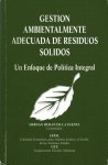 Duran de la Fuente, Hernan. - Gestion ambientalmente adecuada de residuos solidos : un enfoque de politica integral.