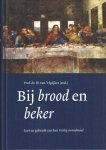 Spijker, W. van 't  e.a. (red.) - Bij brood en beker. Leer en gebruik van het heilig avondmaal in het Nieuwe Testament en in de geschiedenis van de westerse kerk