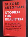 Rutger Bregman - Utopien fur Realisten. .....uber das bedingungslose Grundeinkommen
