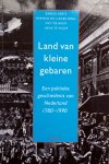 Aerts, Remieg - Liagre Bohl, Herman - Rooy, Piet de - Velde, Henk te - Land van kleine gebaren (Een poltieke geschiedenis van Nederland 1780-1990)