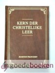 Francken, Aegidius - Kern der Christelijke leer --- Dat is de waarheden van de Hervormde godsdienst eenvoudig terneergesteld en met oefening der ware godzaligheid aangedrongen