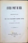 Collectif - Anvers Port de Mer  Description du port et des établissements maritimes d'Anvers d'après les documents les plus récents