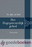 Poel, Ds. Joh. van der - Het Hogepriesterlijk gebed *nieuw* --- Zeven preken