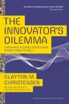 Christensen, Clayton M. - The Innovator's Dilemma When New Technologies Cause Great Firms to Fail
