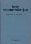 Boogert, Arie / Haes, Maarten Udo de - In de stroom van het jaar. Leven met de feestgetijden Boogert, Arie / Haes, Maarten Udo de - In de stroom van het jaar. Leven met de feestgetijden