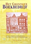 Laan, Harry van der. - Het Groninger Boekbedrijf. Drukkers, uitgevers en boekhandelaren in Groningen tot het eind van de negentiende eeuw. Laan, Harry van der. - Het Groninger Boekbedrijf. Drukkers, uitgevers en boekhandelaren in Groningen tot het eind van de negentiende eeuw.