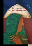 Akbar, M.J. - BLOOD BROTHERS - A Family Saga