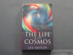 Smolin, Lee. - The Life of the Cosmos.