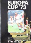 Koen Verhoeff, Herman van Bergem, Anton Witkamp, Ron Kroon - Europa Cup '73. Alles over de Europa Cup van het begin in 1955 tot en met de finale 1973 op 30 mei in Belgrado