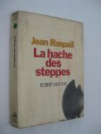 Raspail, Jean - La hache des steppes.