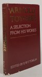 TOYNBEE, A.J. - A selection from his works. Edited with an introduction by E.W.F. Tomlin.