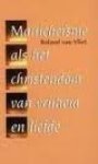 Vliet, Roland van - Maniche?sme als het Christendom van vrijheid en liefde.