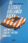 VANDEWALLE Ignace - De illegale Ghelamco Arena - Als politici zich met voetbal bemoeien ...