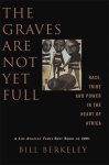 Bill Berkeley - The Graves Are Not Yet Full