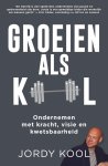 Jordy Kool - Groeien als Kool Ondernemen met kracht, visie en kwetsbaarheid