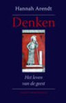 Arendt, Hannah - Denken. Het leven van der geest.