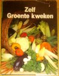 Wegman, Frans W. - Zelf groenten kweken