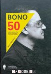 Bart Steenhaut - Bono 50. Altijd opletten voor kleine mannetjes met grote ideeën