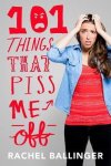 Rachel Ballinger - 101 Things That Piss Me Off