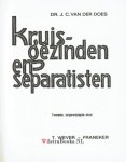 Does, Dr.J.C. van der - Kruisgezinden en separatisten