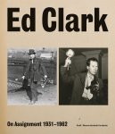  - Ed Clark – On Assignment 1931-1962