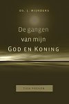 Mijnders, Ds. J. - Mijnders, Ds. J.-De gangen van mijn God en Koning