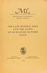 VERBEKE, G., IJSEWIJN, J., (ED.) - The late middle ages and the dawn of humanism outside Italy. Proceedings of the international conference Louvain may 11-13, 1970.