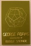 Adams, George / Whicher, Olive - George Adams. Interpreter of Rudolf Steiner. His Life and a Selection of His Essays