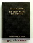 Halyburton, Thomas - Het groot belang der zaligheid --- Het groot aanbelang der zaligheid, begrepen in drie deelen: 1. Een ontdekkinge van des menschen staat en toestand van nature, of de strafschuldige zondaar overtuig. 2. Des menschen herstellingen door het gelo...