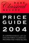 Browne, Barry - Rare classical record price guide 2004. A comprehensive list of collectable classical records and their values.