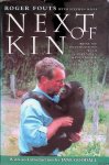 Fouts, Roger & Stephen Mills - Next of Kin: What My Conversations with Chimpanzees Have Taught Me About Intelligence, Compassion and Being Human