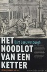 KOERBAGH, A. , LEEUWENBURGH, B. - Het noodlot van een ketter. Adriaan Koerbagh 1633-1669.