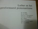 Balke W. / Exalto K. / Genderen van J. / Graafland C. / Hoek J. / Kamphuis J. / Spijker 't van W. / Tukker C.A. - Luther en het gereformeerd protestantisme