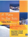Blake, Fanny - A place in the sun - Buying your dream home abroad