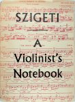 Joseph Szigeti 265787 - A Violinist's Notebook 200 Music Examples with Notes for Practice and Performance
