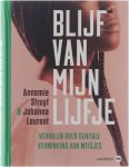Annemie Struyf Johanna Laurent - Blijf van mijn lijfje : verhalen over genitale verminking van meisjes