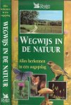 Redactie Reader's Digest Lidy Nooij en Annet Talsma met veel foto's en tekeningen  William Fraschini  Vertaling en Bewerking Han Honders - Wegwijs in de natuur - alles herkennen in een oogopslag