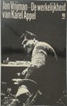 Jan Vrijman, Ed van der Elsken [Foto'S], Karel Beunis [Omslag] - De werkelijkheid van Karel Appel