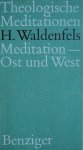 Waldenfels, Hans - Theologische Meditationen / Meditation - Ost und West Waldenfels, Hans - Theologische Meditationen / Meditation - Ost und West