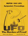 Andrus, Walter H. / Hall, Richard H. [editors] - Mufon 1985 UFO Symposium Proceedings. UFO: The Burden of Proof. Saint Louis, Missouri. June 28, 29, 30 1985