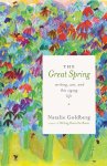 Natalie Goldberg - The Great Spring Writing, Zen, and This Zigzag Life
