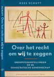 Schuyt, Kees - Over het recht om 'WIJ' te zeggen: Groepstegenstellingen en de democratische gemeenschap