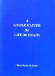  - A simple matter of life and death; "The Choice is Yours"