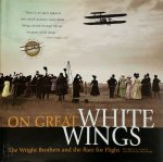 Fred E.C. Culick , Spencer Dunmore 63374 - On Great White Wings The Wright Brothers and the Race for Flight