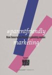 Ingrid Renders 175320, Anne Cornut 175321 - #parentfriendly marketing New Generation Parents gelukkig maken