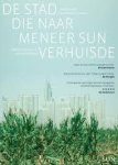 Hulshof, Michiel, Daan Roggeveen - De stad die naar meneer Sun verhuisde. Over nieuwe megasteden in China Hulshof, Michiel, Daan Roggeveen - De stad die naar meneer Sun verhuisde. Over nieuwe megasteden in China